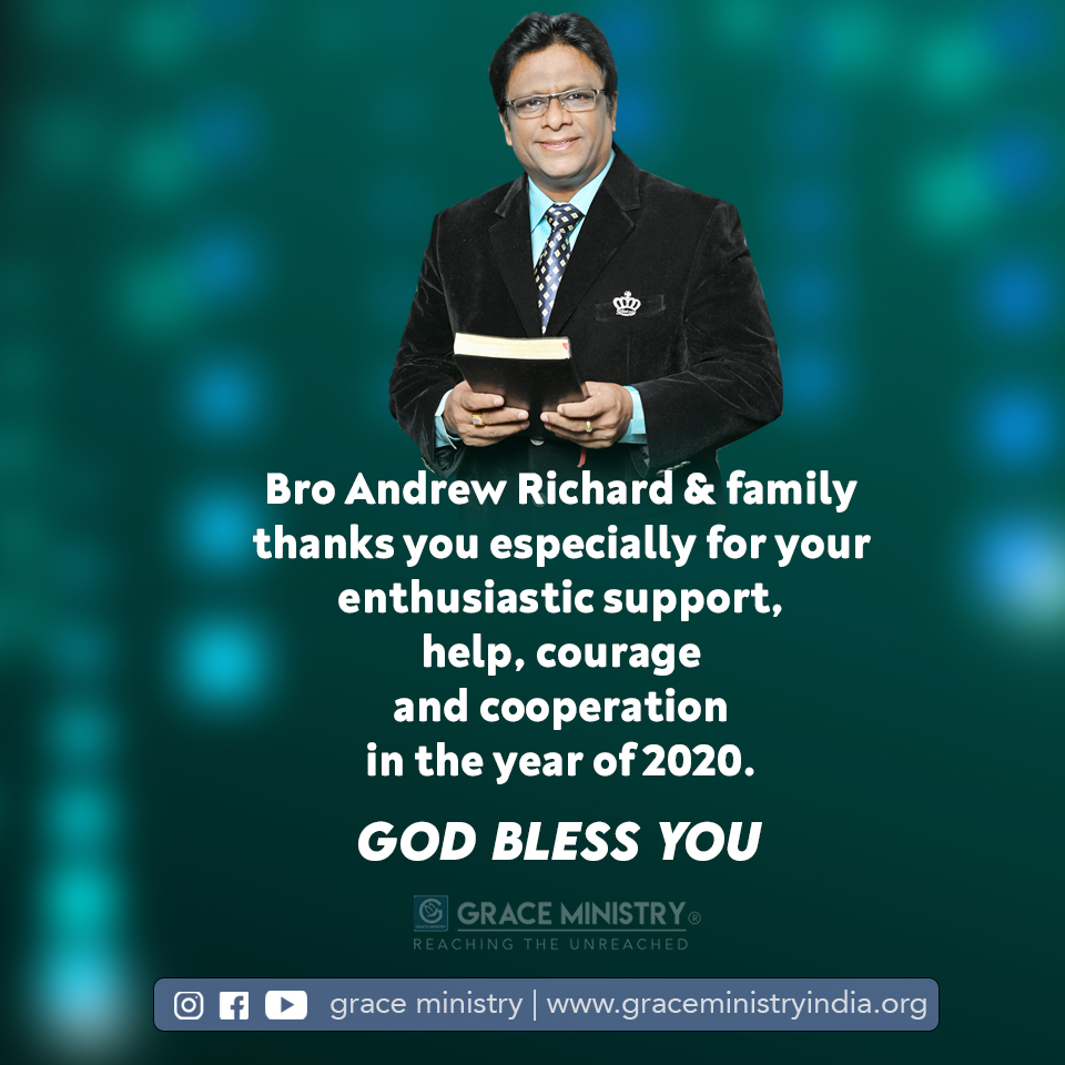 Grace Ministry, Bro Andrew Richard & family thanks you especially for your enthusiastic support, help, courage and cooperation in the year of 2020. We hope the same from you in 2021. God bless you. 